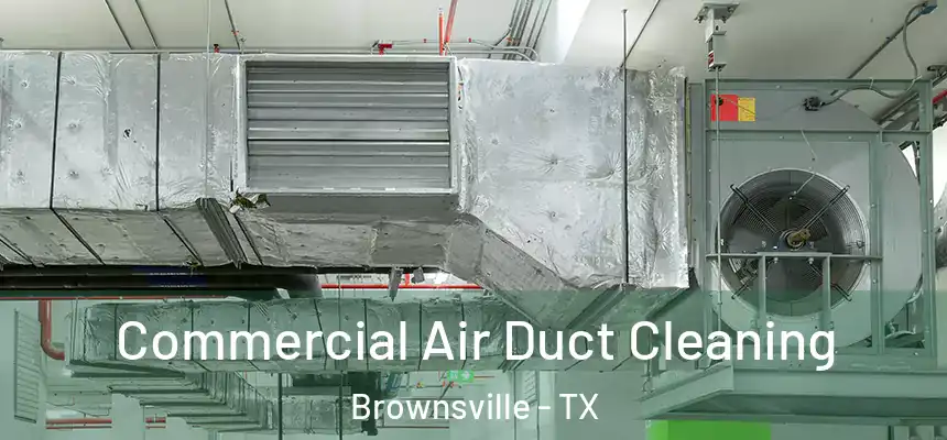  Commercial Air Duct Cleaning Brownsville - TX