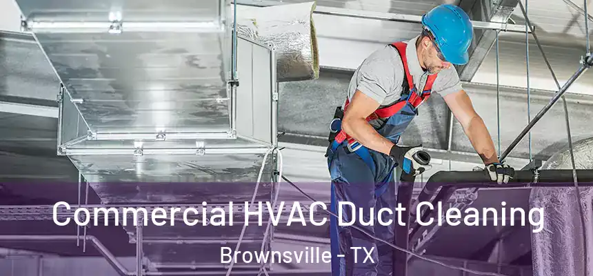  Commercial HVAC Duct Cleaning Brownsville - TX