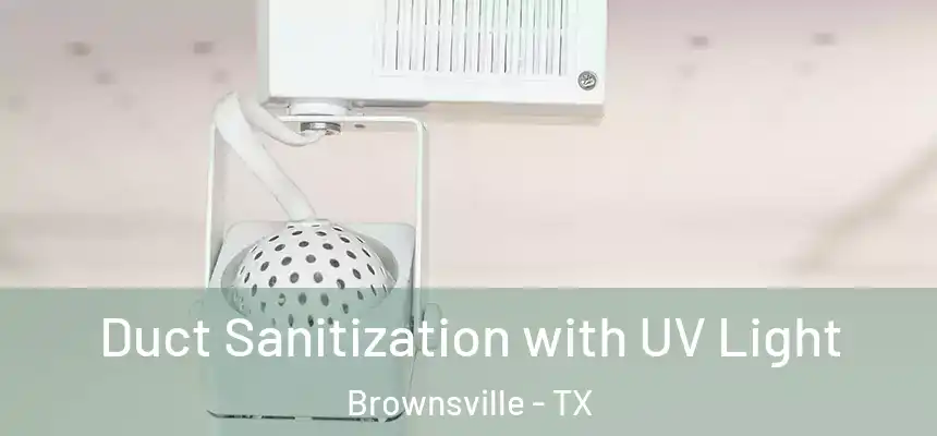  Duct Sanitization with UV Light Brownsville - TX