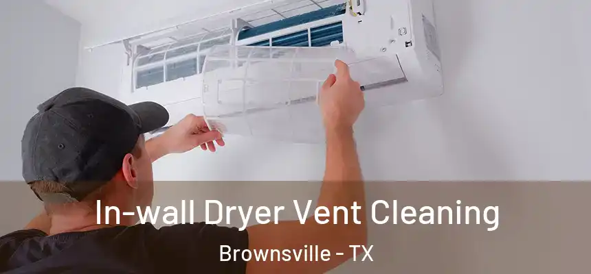  In-wall Dryer Vent Cleaning Brownsville - TX