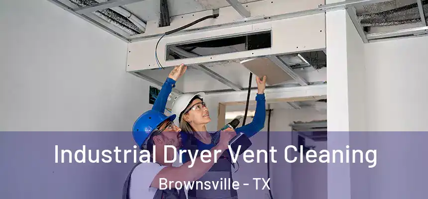  Industrial Dryer Vent Cleaning Brownsville - TX