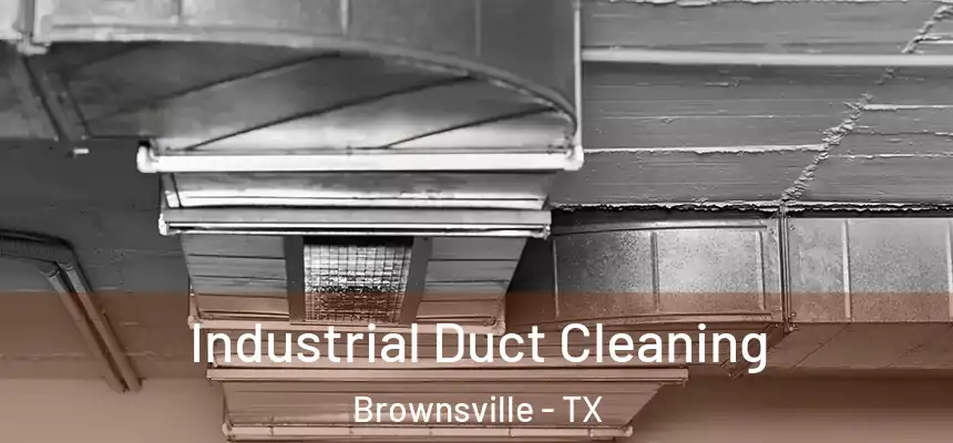  Industrial Duct Cleaning Brownsville - TX