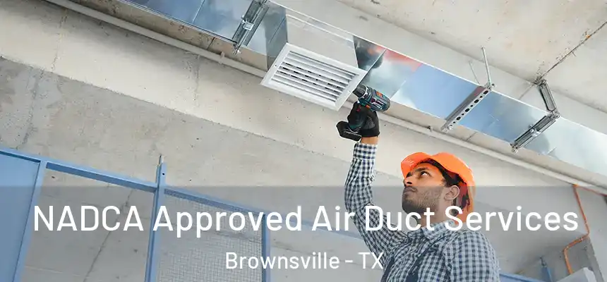  NADCA Approved Air Duct Services Brownsville - TX